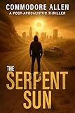 The Serpent Sun: A Post-Apocalyptic Thriller