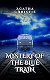 The Mystery of the Blue Train: A Classic Hercule Poirot Whodunit Filled with Glamour, Secrets & Deadly Intrigue