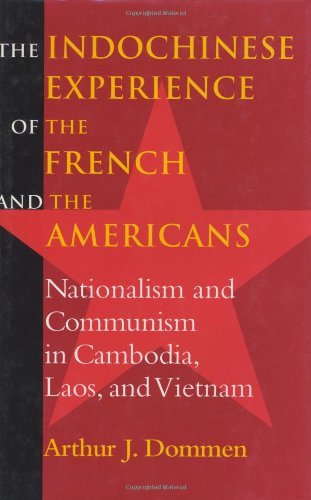 The Indochinese Experience of the French and the Americans: Nationalism and Communism in Cambodia, Laos, and Vietnam: Nationalism and Communism in Cambodia, Laos and Vietnam      Kindle Edition