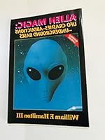 Alien Magic : UFO Crashes, Abductions & Underground Bases 0938294504 Book Cover