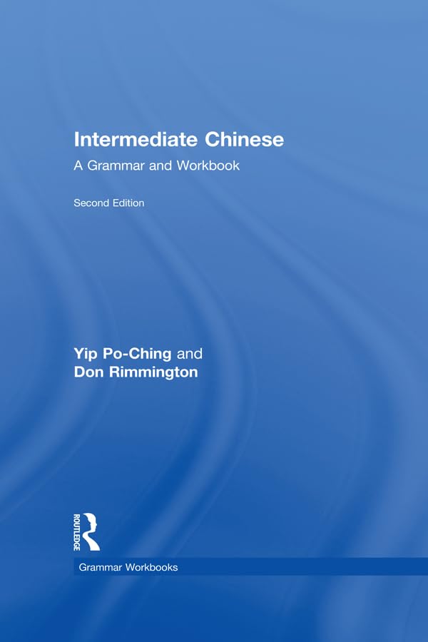 Intermediate Chinese: A Grammar and Workbook (Routledge Grammar Workbooks)