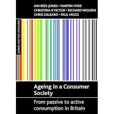 Ageing in a consumer society: From passive to active consumption in Britain