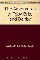 The Adventures of Toby Brite & Bobby B0042GHR8Q Book Cover