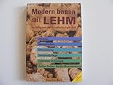 Modern bauen mit Lehm. Neubau, Innenausbau, Umnutzung, Denkmalpflege, Lehmbau in Europa, Gelbe Seiten Berlin/Brandenburg. Mit CD-ROM "Gelbe Scheibe Lehmbau"