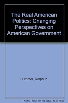 Paperback The Real American Politics: Changing Perspectives on American Government Book