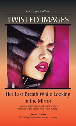 Twisted Images: Her Last Breath While Looking in the Mirror