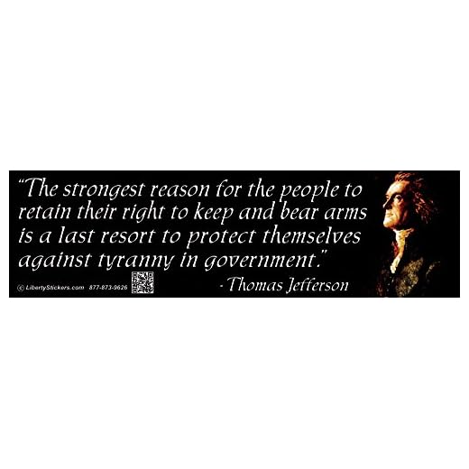 The Strongest Reason for The People to Retain Their Right to Keep and Bear Arms Thomas Jefferson 2nd Amendment Large Car Bumper Sticker Locker Skateboard Window Decal 10-by-3 Inches