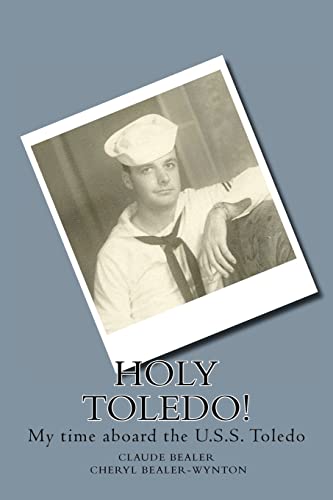 Holy Toledo!: My time aboard the U.S.S. Toledo