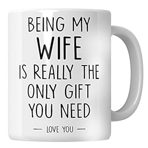 Funny Wife Gifts from Husband, Wife Birthday Present Ideas Being My Wife is The only Gift That You Need