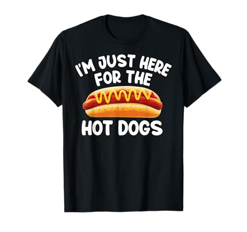 Funny Hot Dog Lover foodie I'm Just Here For The Hot Dogs Camiseta