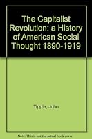 The Capitalist Revolution: A History of American Social Thought 1890-1919 B002N0P4JC Book Cover