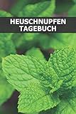 Heuschnupfen Tagebuch: Selbsthilfe Allergien Buch zum Heilen - Symptomtagebuch zum Ausfüllen - Pollenallergie - Ursache - Dokumentation