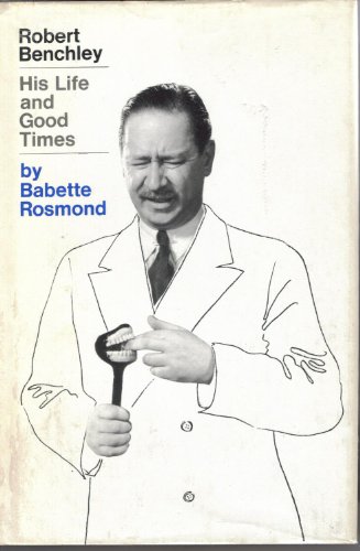 Robert Benchley: His Life and Good Times B00ALDHM84 Book Cover