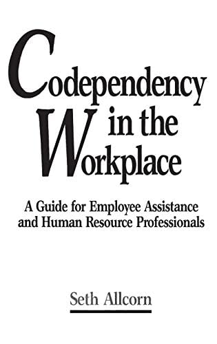 Codependency in the Workplace: A Guide for Employee Assistance and Human Resource Professionals (Literature; 42)      1st Edition, Kindle Edition