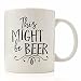 This Might Be Beer Mug By Eitly