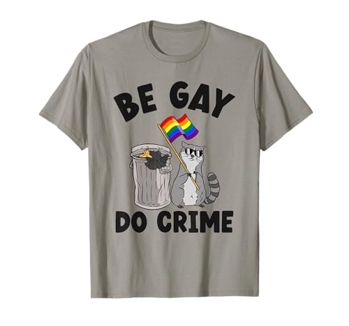 Be Gay Do Crime Raccoon Pride Bandiera Gay Maglietta