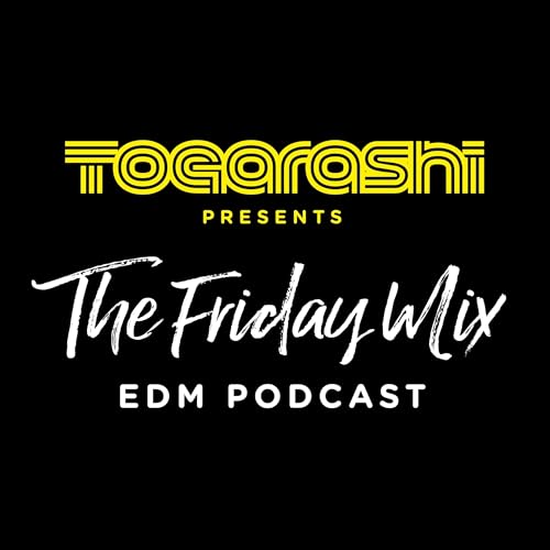 The Friday Mix &ndash; EDM Podcast by Togarashi cover art