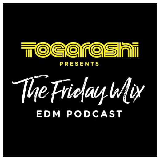 The Friday Mix – EDM Podcast by Togarashi