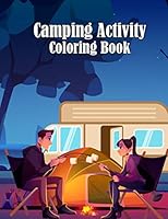 Camping Activity Coloring Book: Happy Campers Activity Coloring Book for Kids - Cool Camp Coloring Outdoor Activity Book for Happy Campers Fun and Adv B089D393GD Book Cover