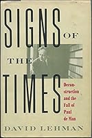 Signs of the Times: Deconstruction and the Fall of Paul de Man 0671682393 Book Cover