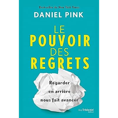 Le pouvoir des regrets - Regarder en arri&egrave;re nous fait avancer
