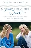 Mother-Daughter Duet: Getting to the Relationship You Want with Your Adult Daughter
