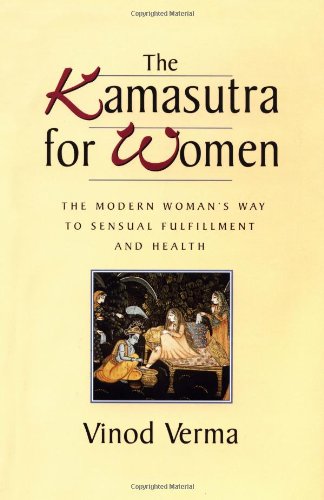 The Kamasutra for Women: The Modern Woman's Way to Sensual Fulfillment and Health