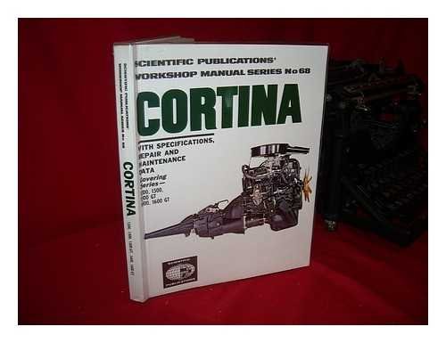 Cortina 1200, 1300, 1500, 1500 GT, 1600, 1600 GT, with Specifications, Repair and Maintenance Data
