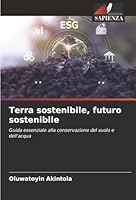 Terra sostenibile, futuro sostenibile (Italian Edition) 6208878942 Book Cover