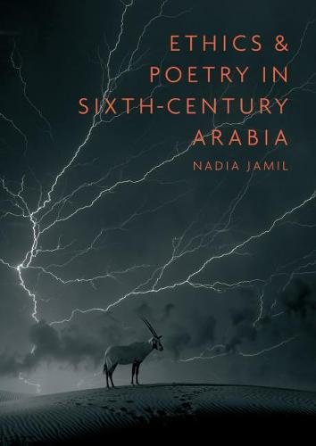 Ethics and Poetry in Sixth-Century Arabia (Gibb Memorial Trust)