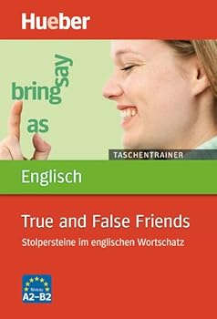 Taschentrainer Englisch. True and False Friends: Stolpersteine im englischen Wortschatz