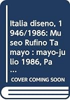 Italia diseño, 1946/1986: Museo Rufino Tamayo : mayo-julio 1986, Paseo de la Reforma y Gandhi, México, D.F 9687180218 Book Cover