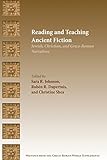 Reading and Teaching Ancient Fiction: Jewish, Christian, and Greco-Roman Narratives (Writings from the Greco-Roman World Supplement 10)
