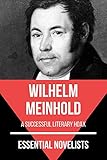 Essential Novelists - Wilhelm Meinhold: a successful literary hoax (English Edition)