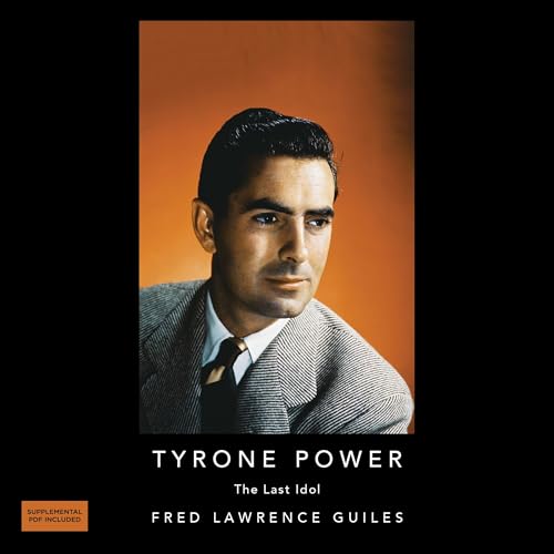 Tyrone Powers: The Last Idol: Fred Lawrence Gui... B0DFTCYMYZ Book Cover