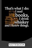  That\'s what I do, Book Lover and Whiskey Drinker Notebook: Specialized Notebook for Whiskey Lovers, Enthusiasts & Sommeliers. Small Lined Notebook / Journal to Write in (6\" X 9\")