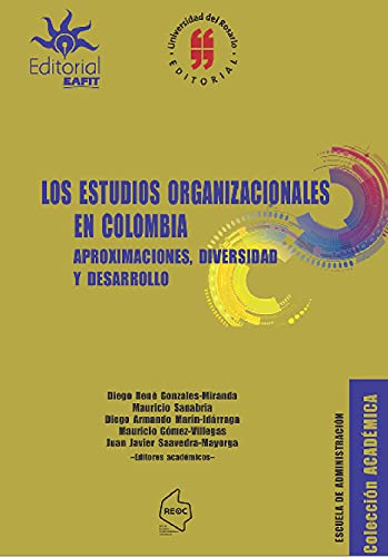 Los estudios organizacionales en Colombia: Aproximaciones,diversas y desarrollo (Spanish Edition)