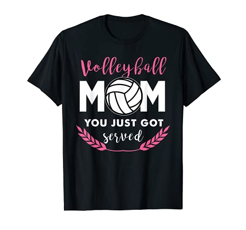 Volleyball Mom You Just Got Served Spike Block Net Volley T-Shirt