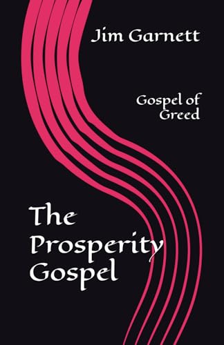 The Prosperity Gospel: Gospel Of Greed
