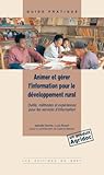  Animer er gérer l\'information pour le développement rural : outils, méthodes, expériences pour les services