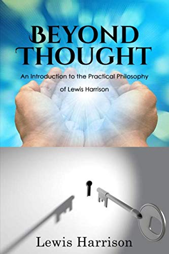 Beyond Thought: An Introduction to the Practical Philosophy of Lewis Harrison