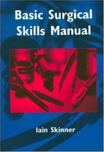 Basic Surgical Skills Manual: 9780074706084: Medicine & Health Science ...