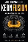 Kernfusion: Die Realität hinter dem Hype