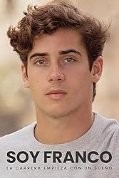 Soy Franco: La carrera empieza con un sueño: 
