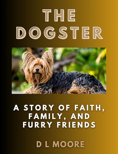 The Dogster: A Story of Faith, Family, and Furry Friends (English Edition)