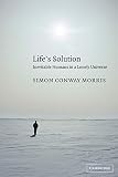 Life's Solution: Inevitable Humans in a Lonely Universe