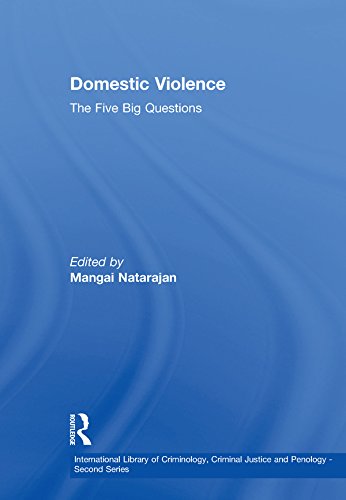 Domestic Violence: The Five Big Questions (International Library of Criminology, Criminal Justice and Penology - Second Series)