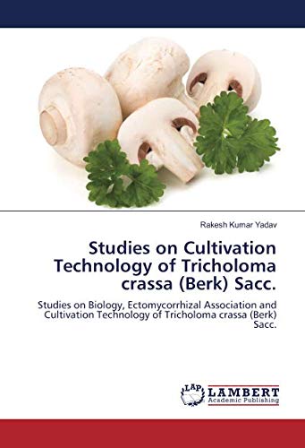 Studies on Cultivation Technology of Tricholoma crassa (Berk) Sacc.