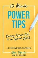 10-Minute Power Tips: Raising Secure Kids in an Anxious World: A 31-day devotional for parents 1733333002 Book Cover
