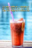 All You Need Is a Cocktail : Cocktails Recipe Book-Recipe Journal-Notebook-Blank Pages Book 165148628X Book Cover